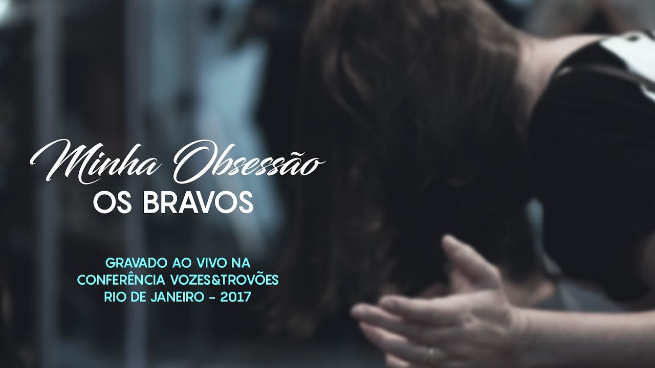Minha Obsessão -  Os Bravos / Conferência Vozes e Trovões
