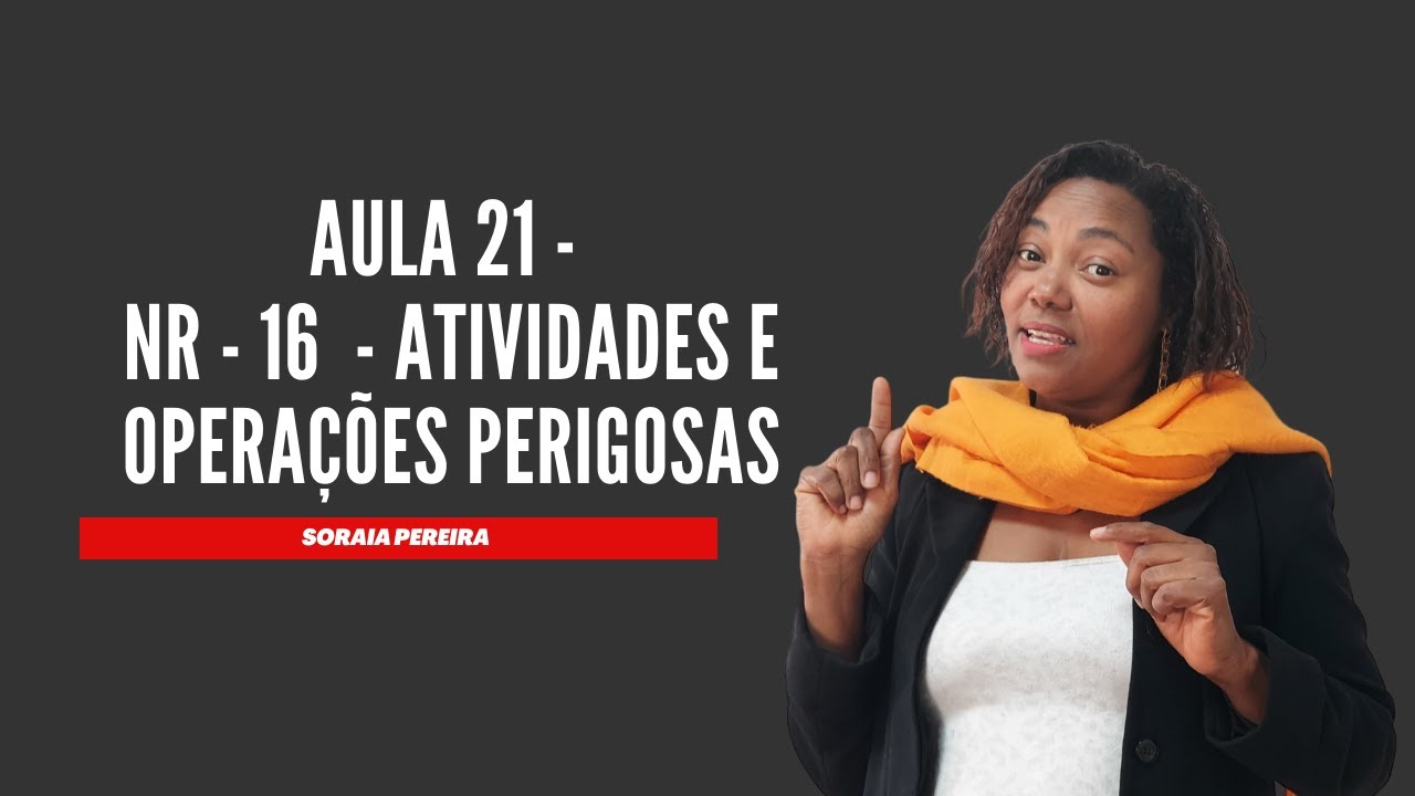 Aula 21 - NR 16 - Atividades e operações perigosas