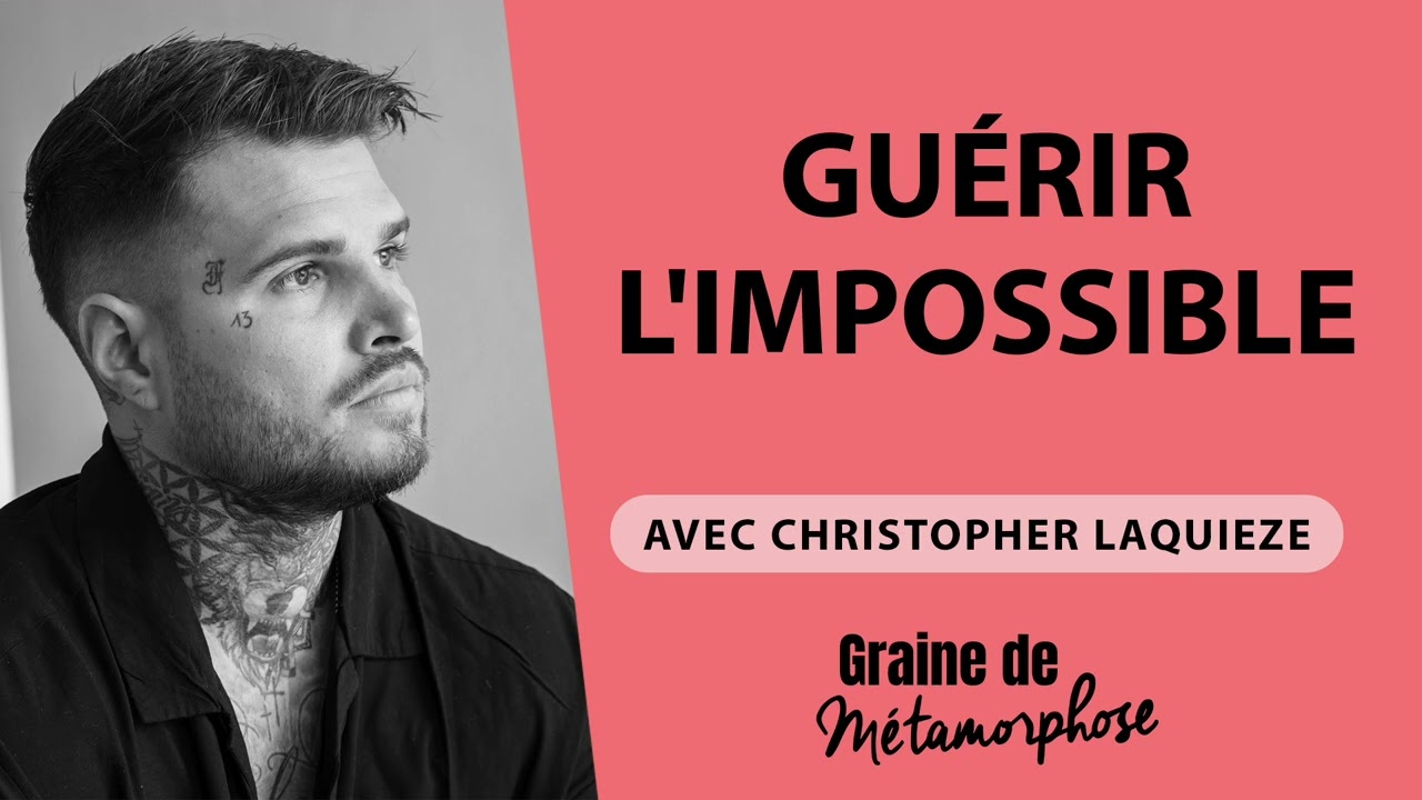 #69 Christopher Laquieze : Guérir l'impossible