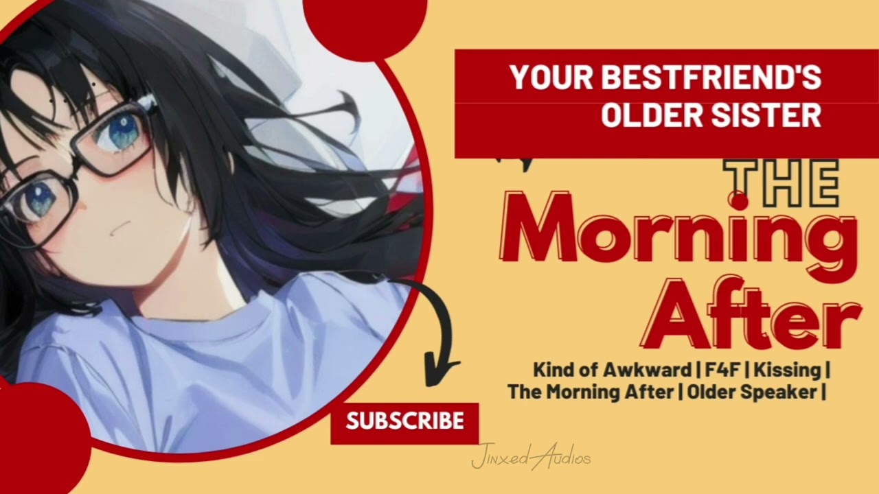 The morning after with your Bestfriend's Older Sister [F4F] [Older speaker] [Awakward]