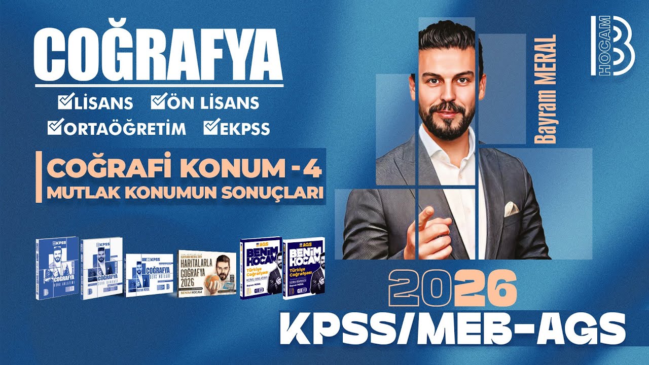 5) KPSS - MEB / AGS Coğrafya - Coğrafi Konum 4 - Mutlak Konumun Sonuçları - Bayram Meral - 2026