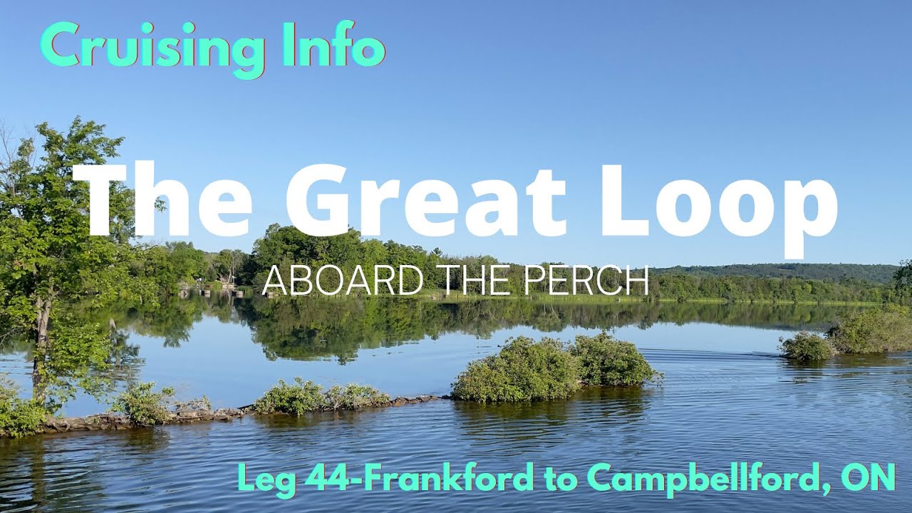 Great Loop Cruising Info: Leg 44-Frankford to Campbellford, ON