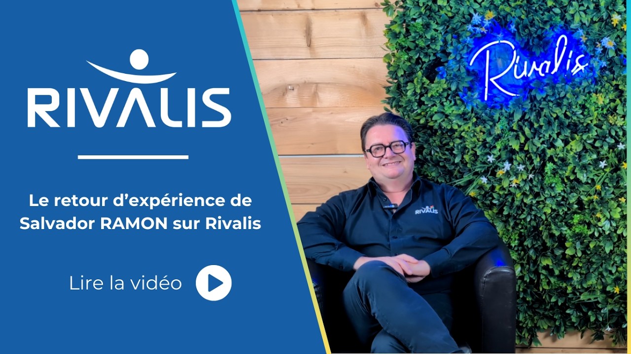 Partage d'expérience de Salvador RAMON, Conseiller Rivalis Seine-et-Marne (77)