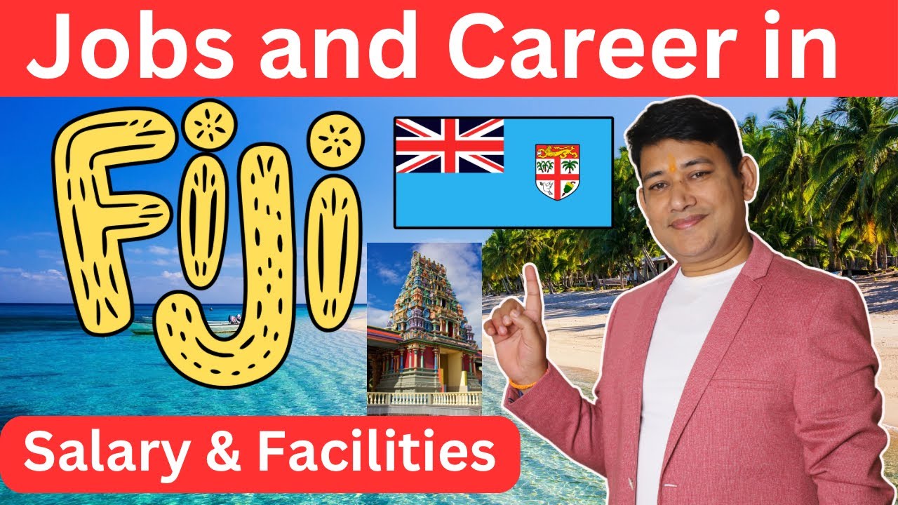 Jobs and Career in FIJI 2025 , Salary, Facilities and Process in details