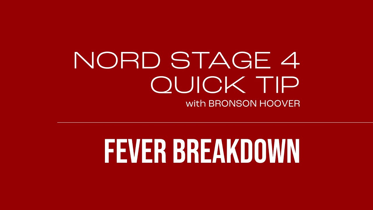 NORD STAGE 4 ++ QUICK TIPS with Bronson ++ Fever Breakdown