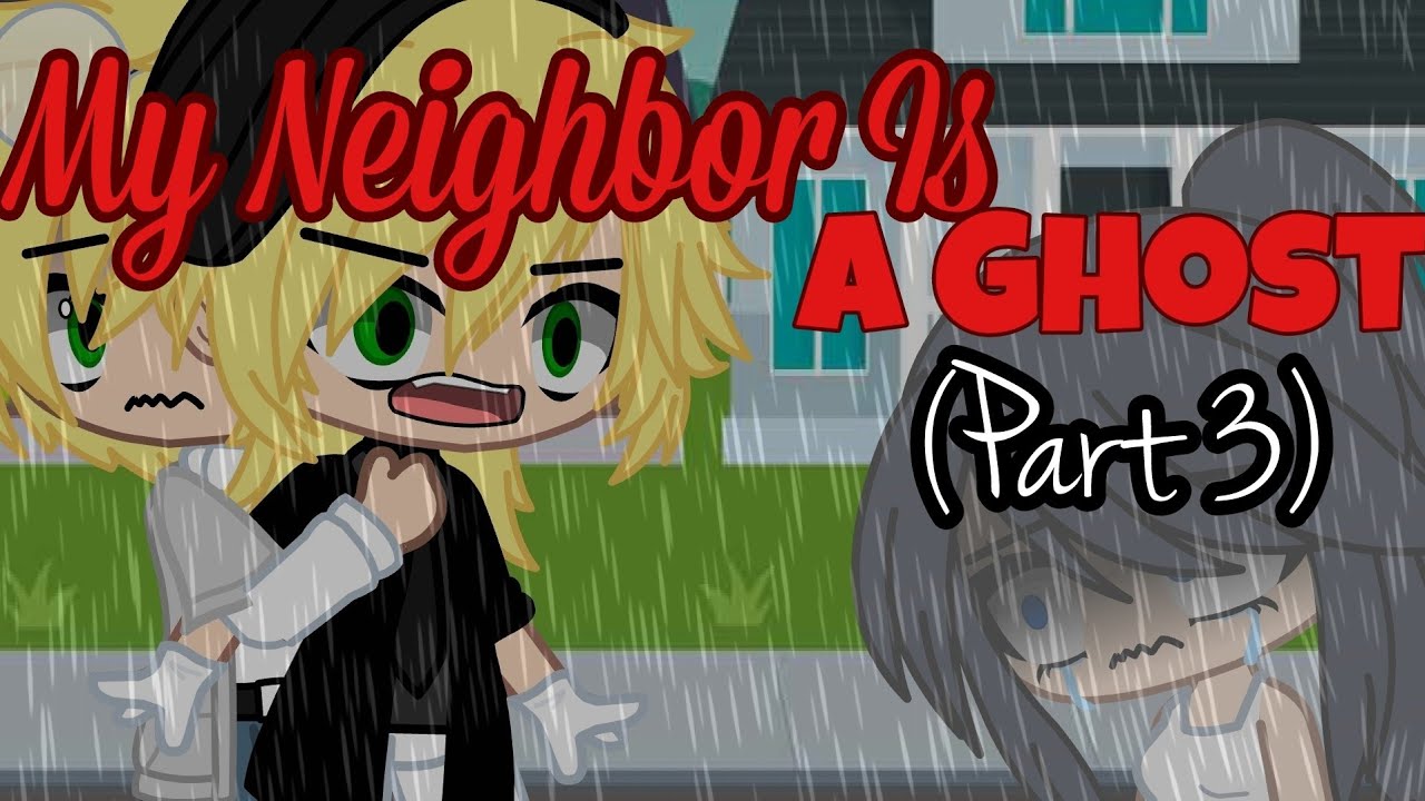 My Neighbor Is A Ghost (Part 3/4) || Gcmm Mystery || Miraculous Ladybug