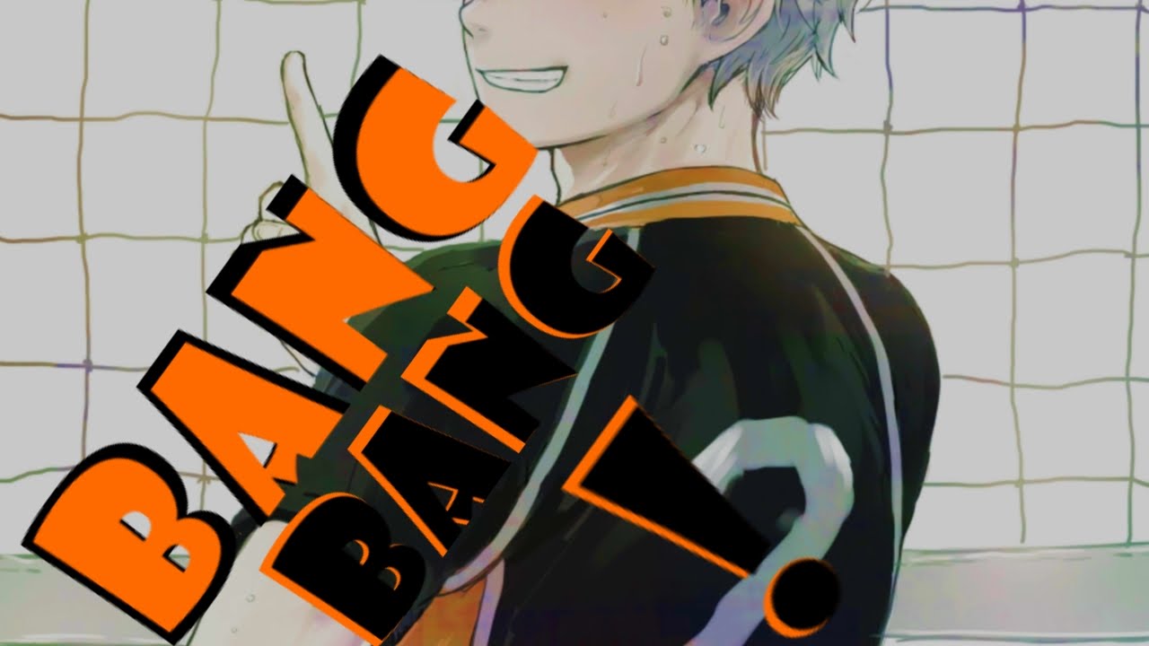 [AMV] Bang Bang! (Haikyuu!!)