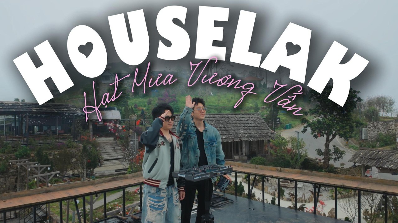 HOUSELAK,VIETMIX HẠT MƯA VƯƠNG VẤN-MR PHI&Ecirc;U x HUYLEE-HOUSE CHANH SẢ #7-XUNG CĂNG TƯƠI VUI NẨY Đ&Eacute;T !!