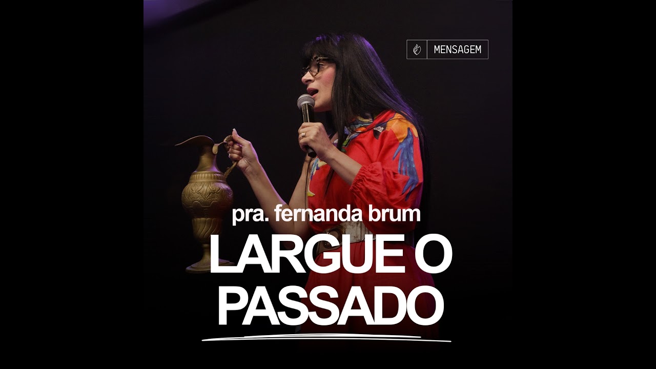 Pra. Fernanda Brum - Largue o Passado | PODBRUM