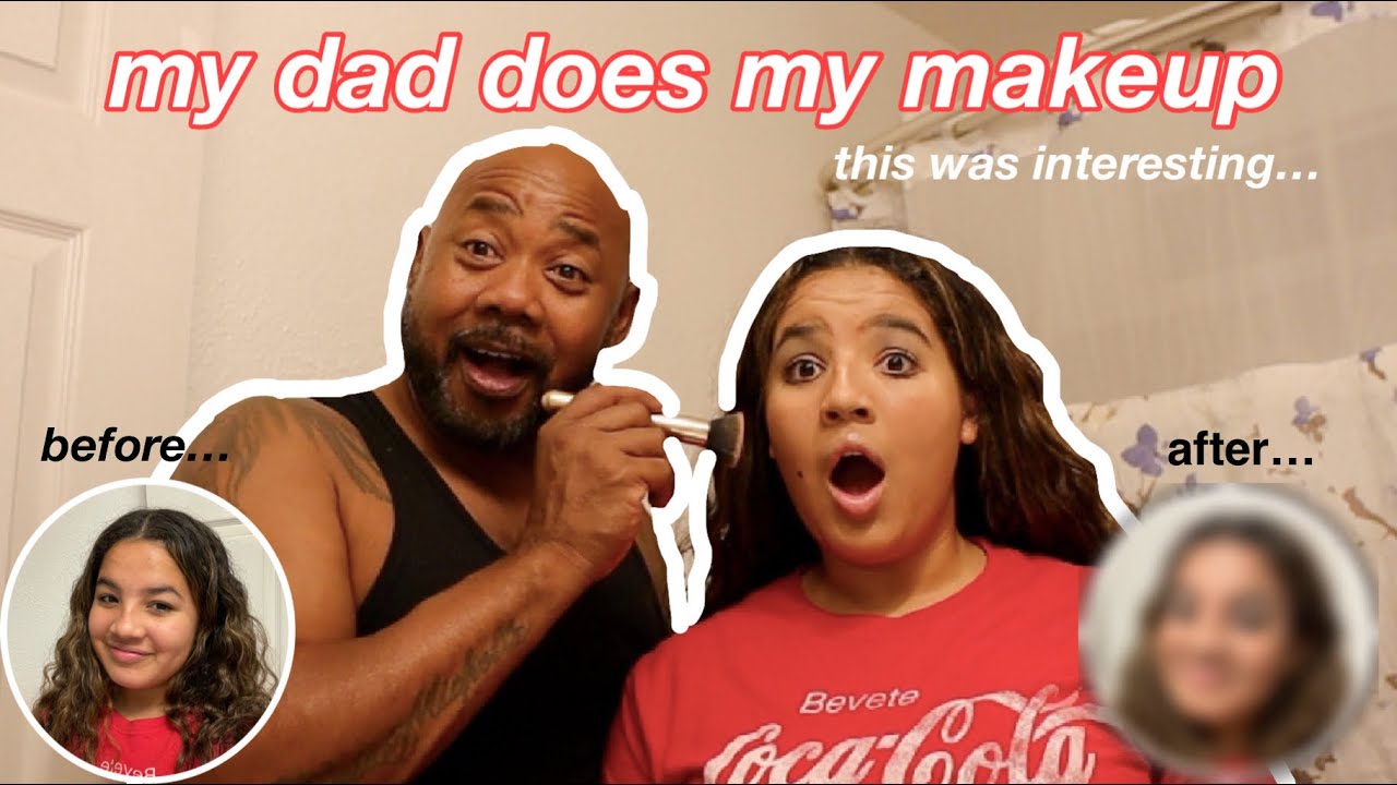 my dad does my makeup *very hectic*