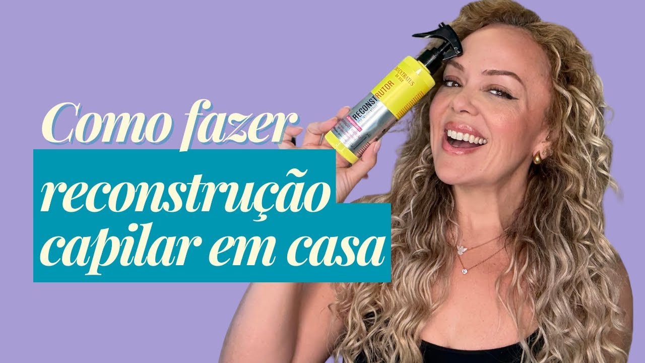 Como fazer reconstrução capilar em casa com resultado de salão