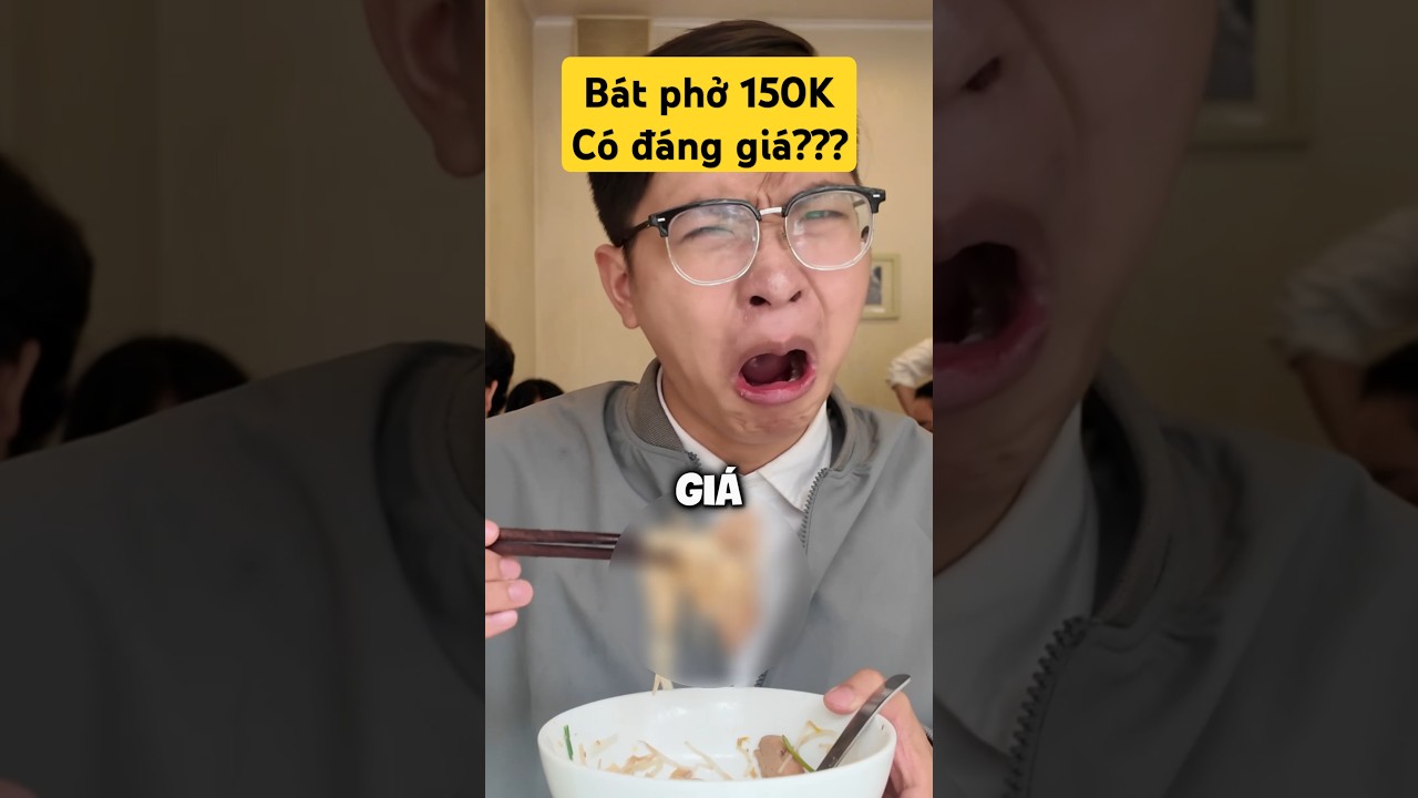 B&aacute;t phở 150K- C&oacute; đ&aacute;ng gi&aacute;?? #food #reviewanngon #viralshorts #shorts