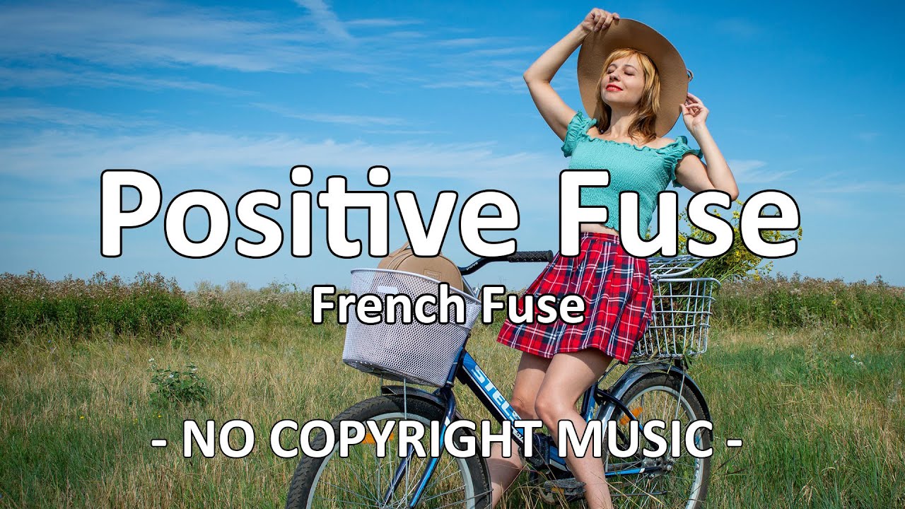 Positive Fuse - French Fuse [Copyright FREE MUSIC]