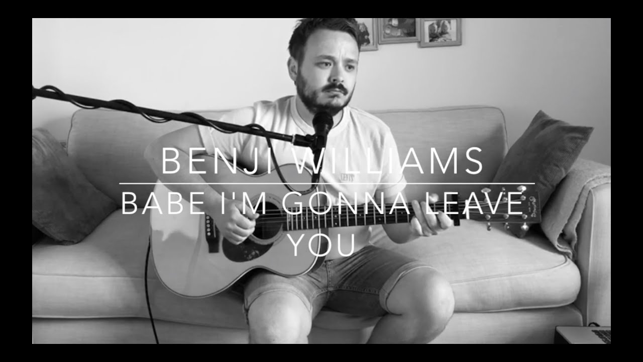 Babe I'm Gonna Leave You - Led Zeppelin Cover