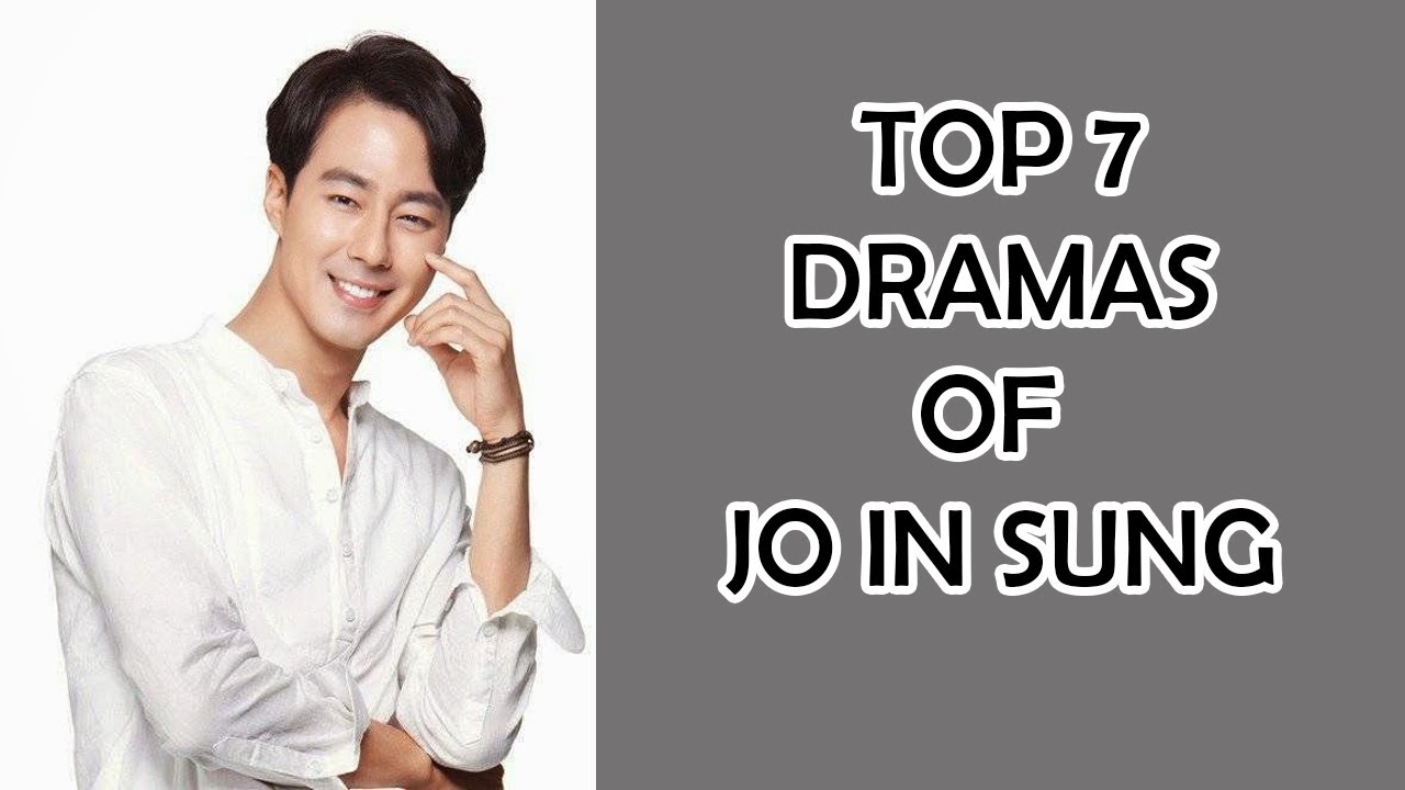 TOP 7 Jo In Sung Dramas