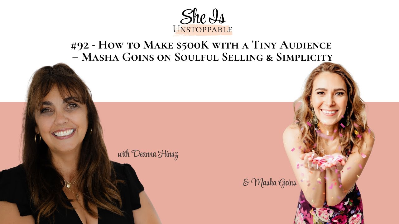 How to Make $500K with a Tiny Audience – Masha Goins on Soulful Selling & Simplicity