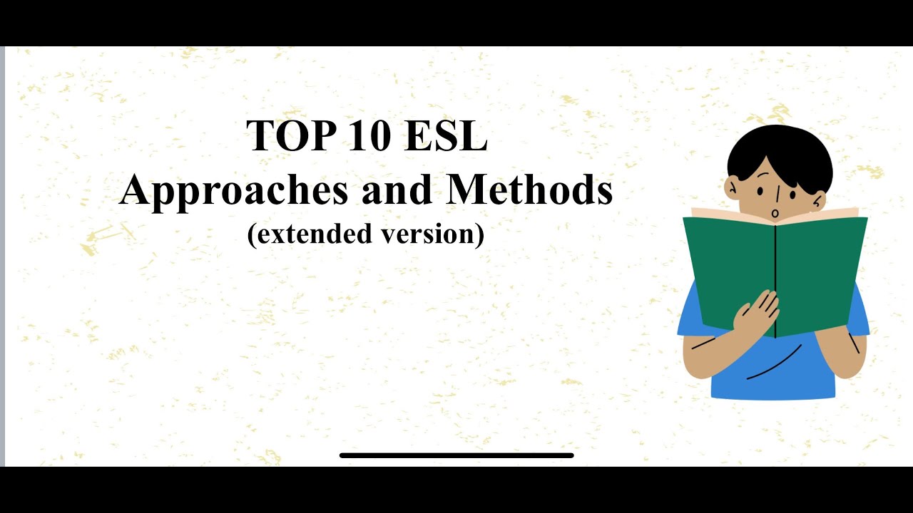 TOP 10 ESL APPROACHES AND METHODS (extended version)