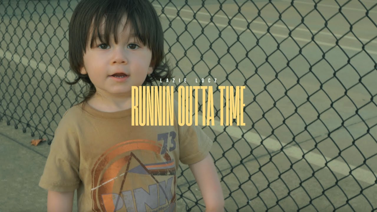 Lazie Locz - Runnin Outta Time (Official Video)
