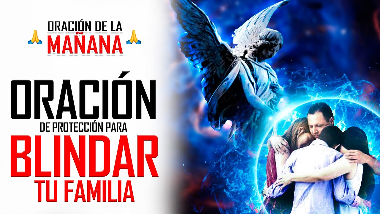 ORACIÓN PARA BLINDAR A TU FAMILIA DEL MAL Y QUE NADA MALO LES PASE 🛡️