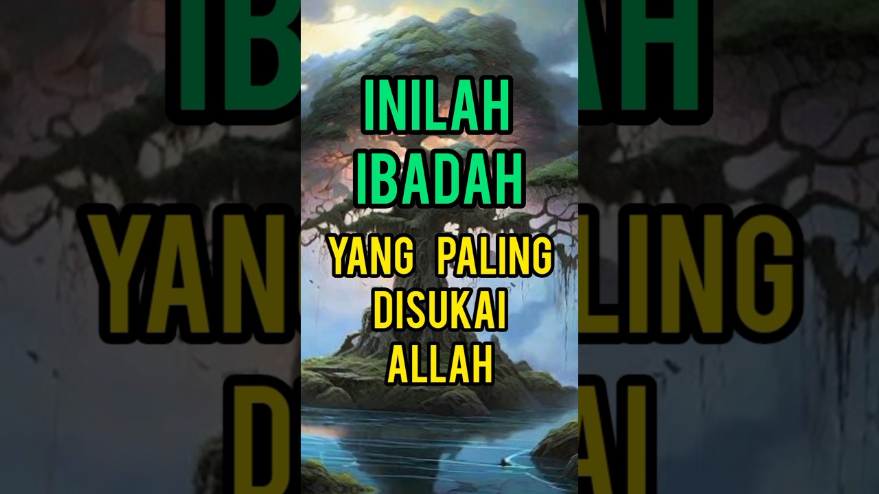Inilah Ibadah Yang Paling Disukai Allah #dakwahislam #islamshorts #islamvideo