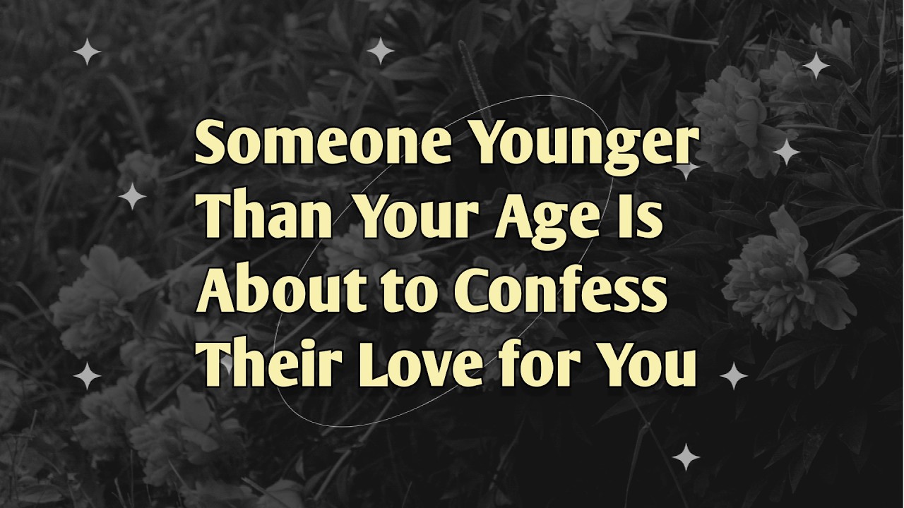 Someone Younger Than Your Age Is About to Confess Their Love for You || psychology Pulse...