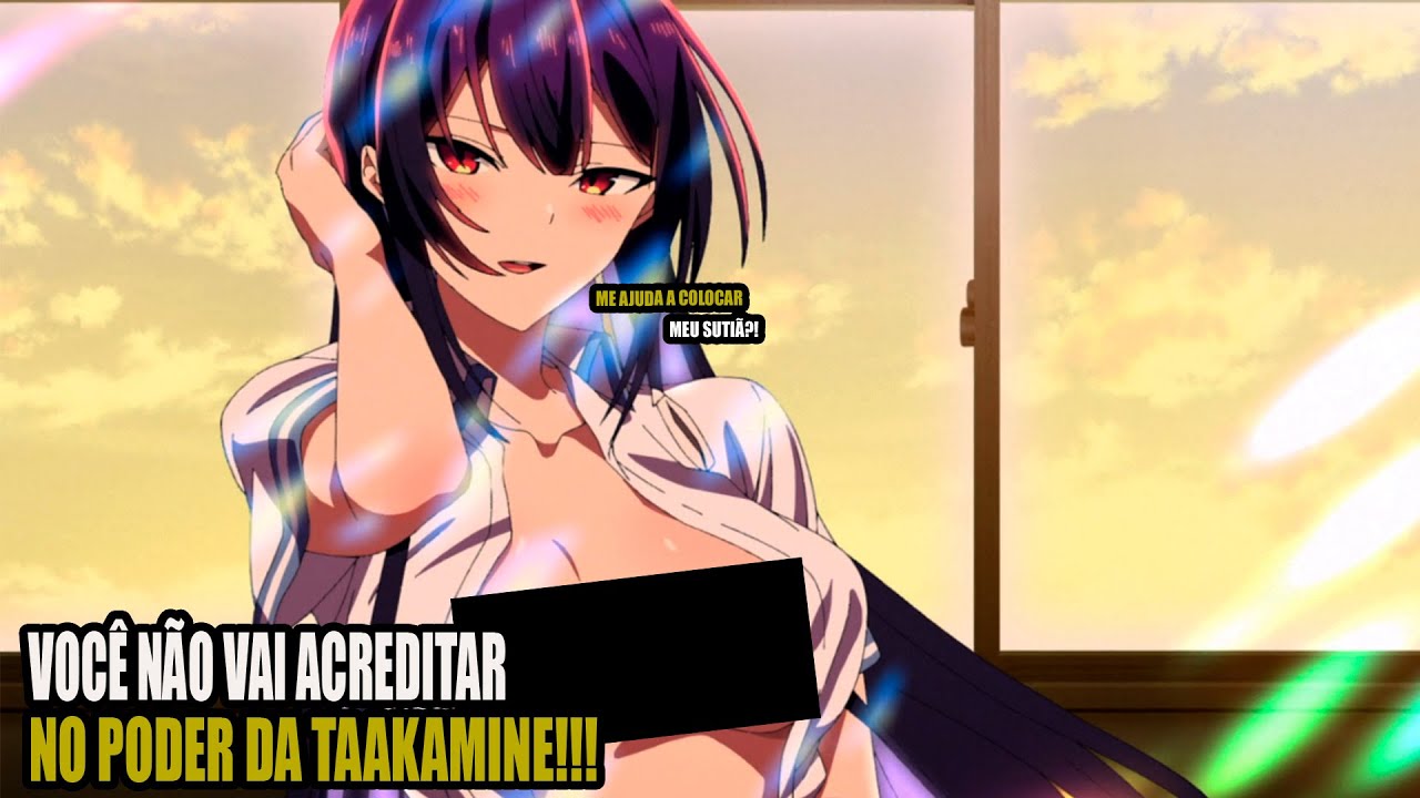 ESSA NOVINHA QUERIA AJUDA DO PROTA PARA CERTAS COISAS...  (Please Put Them On, Takamine-san)