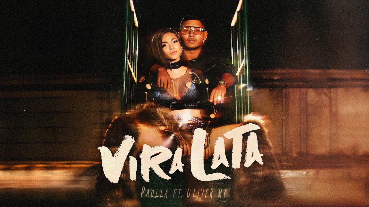 Paolla Ft. Oliver MC - VIRA LATA (Clipe Oficial)