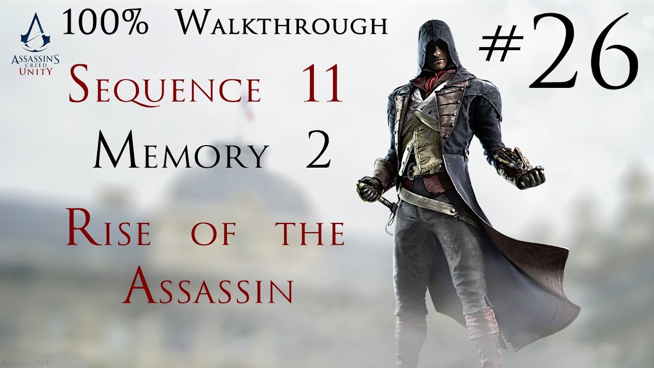 Assassin's Creed Unity - 100% Walkthrough Part 26 - Sequence 11 memory 2 - Rise of the Assassin