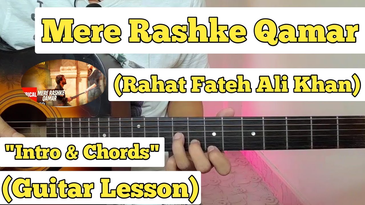Mere Rashke Qamar - Rahat Fateh Ali Khan | Guitar Lesson | Intro & Chords | (Plucking + Strumming)