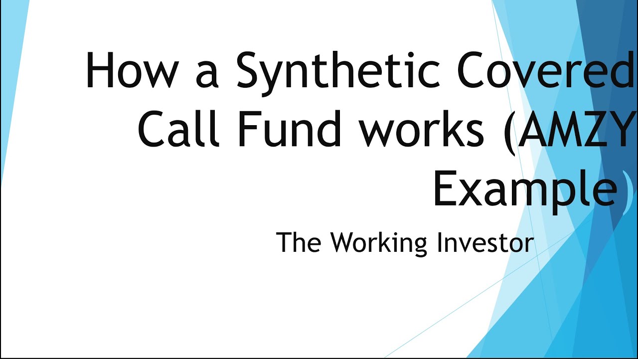 What is a Synthetic Covered Call? What is a Synthetic Call Fund? How do they work? Example with AMZY