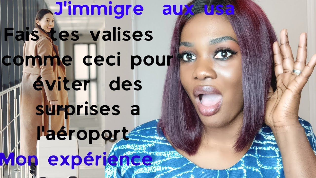 comment bien faire ses valises pour immigrer aux USA??? | mon expérience embarrassante |