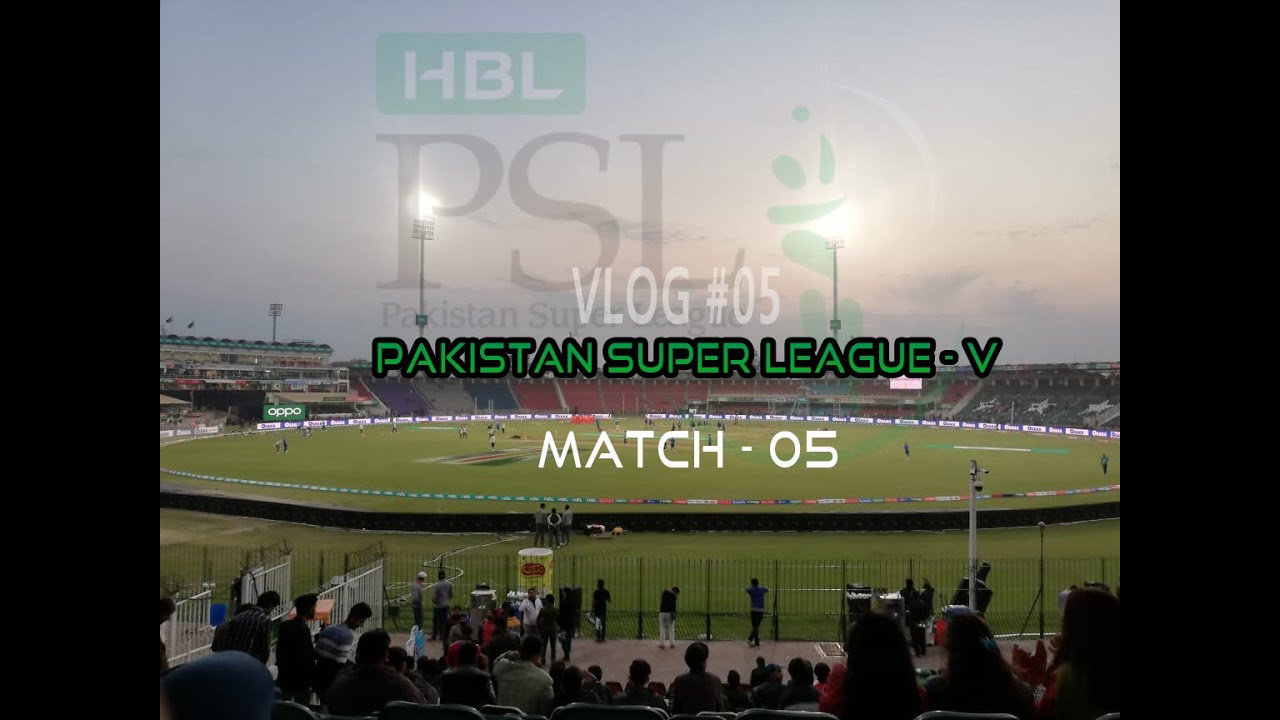 Pakistan Super League 5 - Gaddafi Stadium Lahore  -  VLOG #05