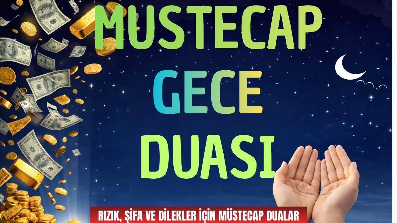 GECE OKUNAN MÜSTECAP DUALAR | RIZIK, ŞİFA VE DİLEKLER İÇİN