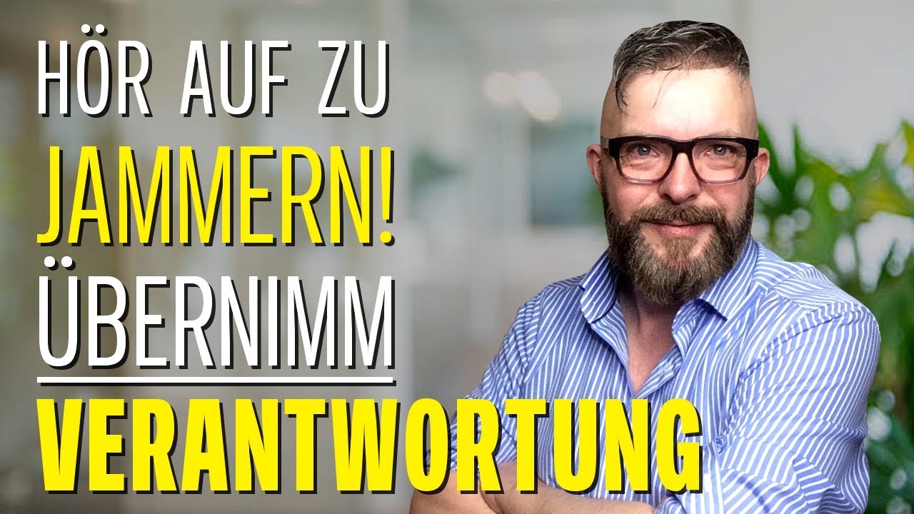 🙋&zwj;♂️👉 Eheberatung  # H&ouml;r auf mit Jammern, &uuml;bernimm Verantwortung [Tipps]
