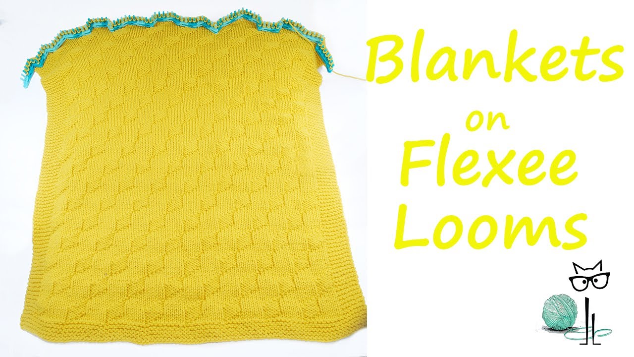 Loom Knit:  Blankets on the Flexee Looms.