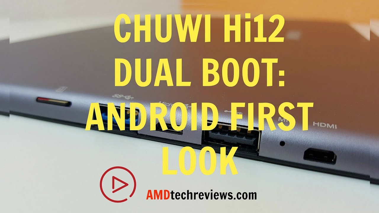 Chuwi Hi12 Dual Boot:  Android First Look