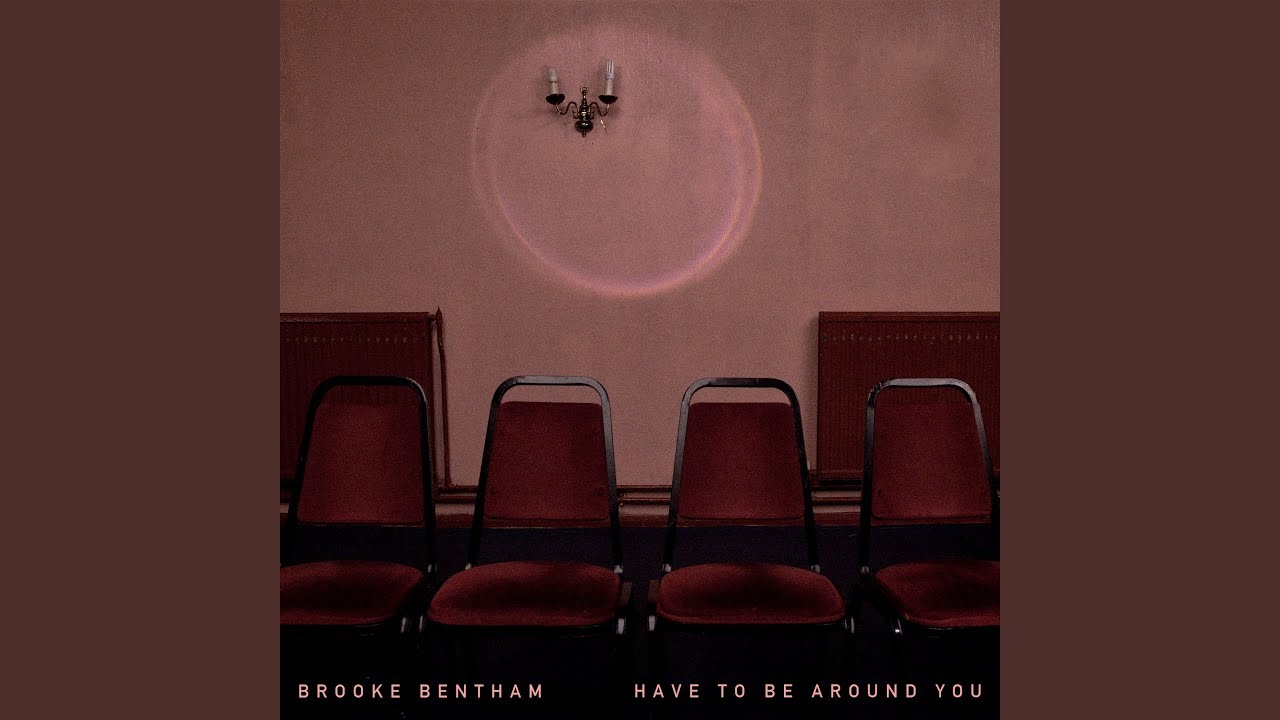 Have to Be Around You