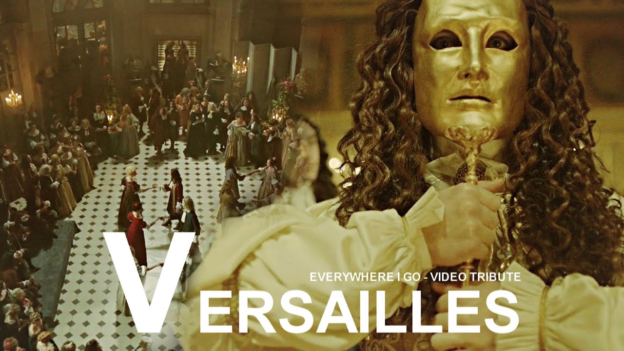 Versailles | Everywhere I go [+3x10]
