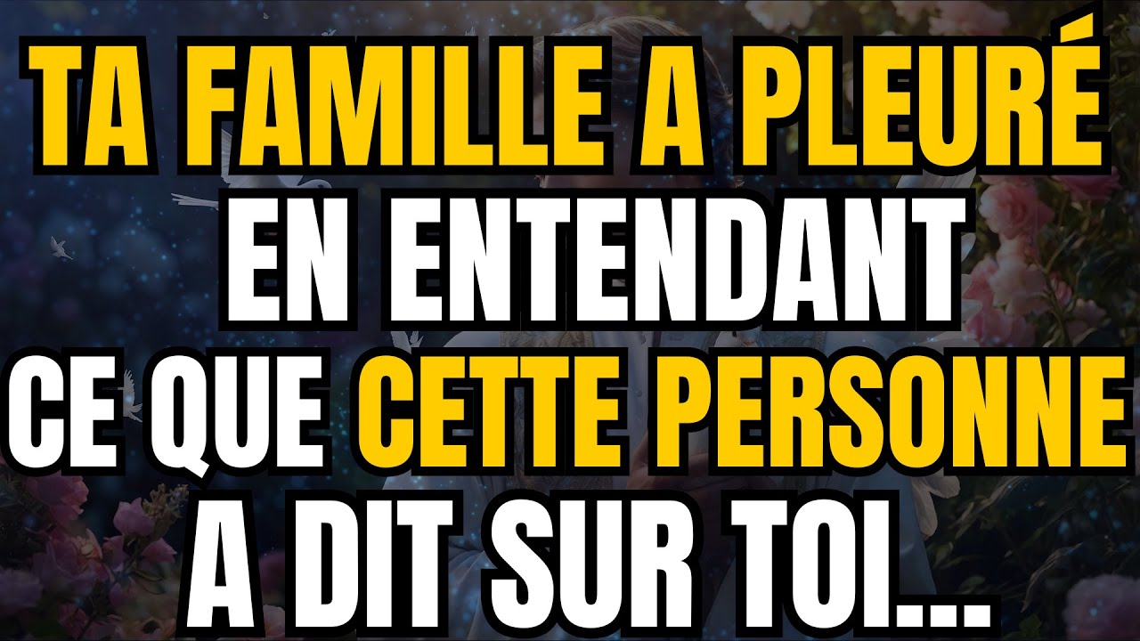 😢 TA FAMILLE A PLEURÉ EN ENTENDANT CE QUE CETTE PERSONNE A DIT SUR TOI... | Message Des Anges