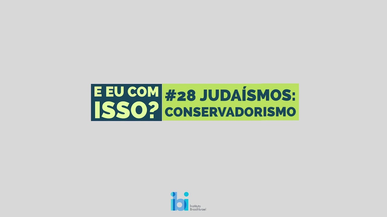 E eu com isso? #28 - Judaísmos: Conservadorismo