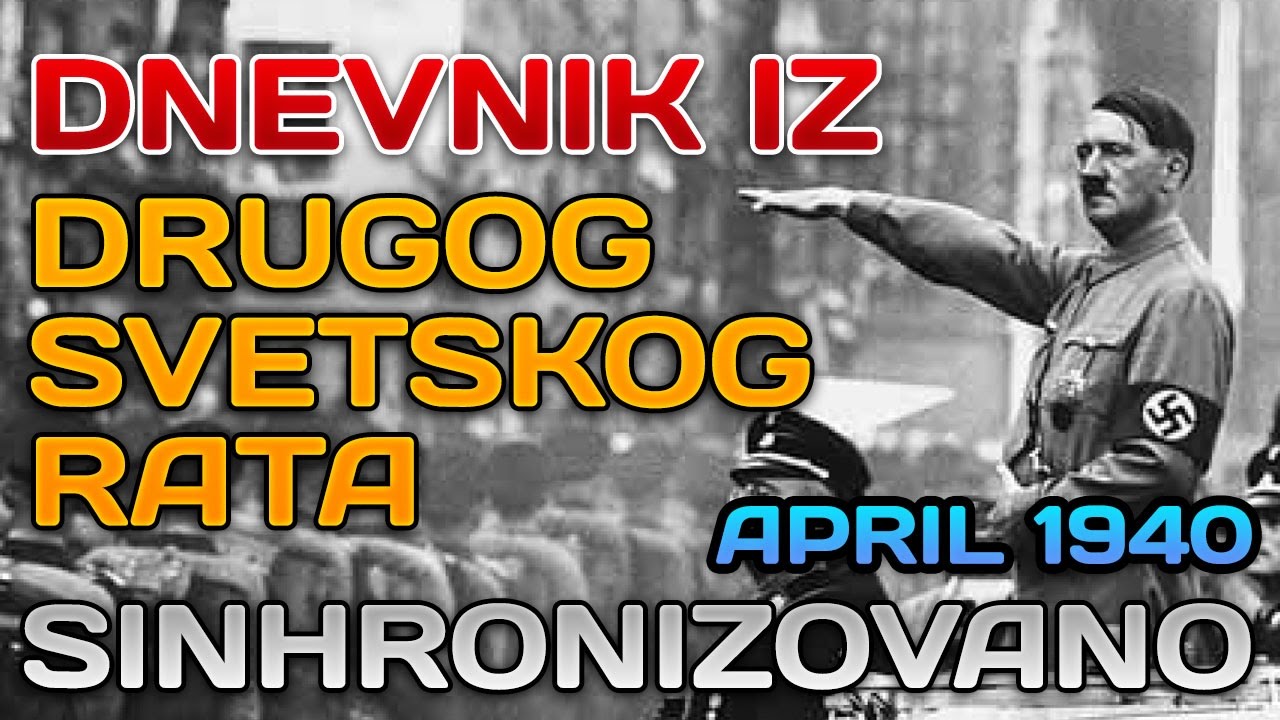 Dnevnik iz drugog svetskog rata / April 1940 (sinhronizovano)