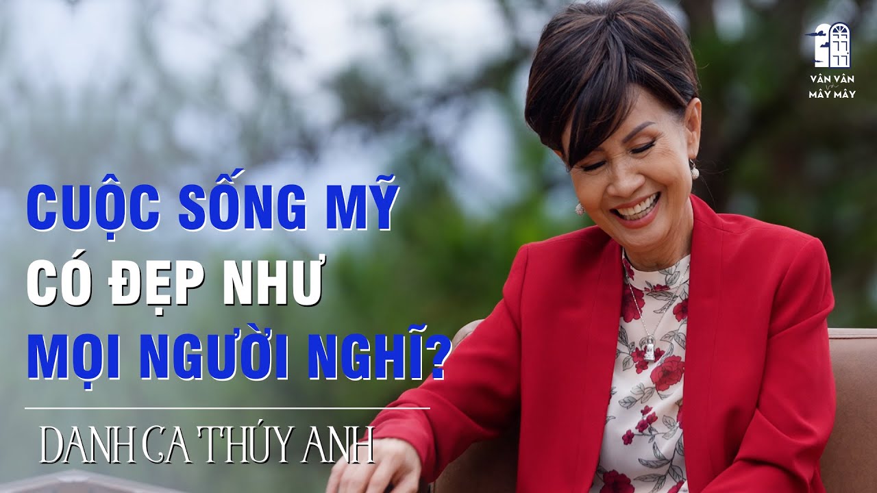 Cuộc sống ở Mỹ, mọi thăng trầm kể hết | DANH CA THÚY ANH (Tập 3) |  Talkshow Vân Vân & Mây Mây