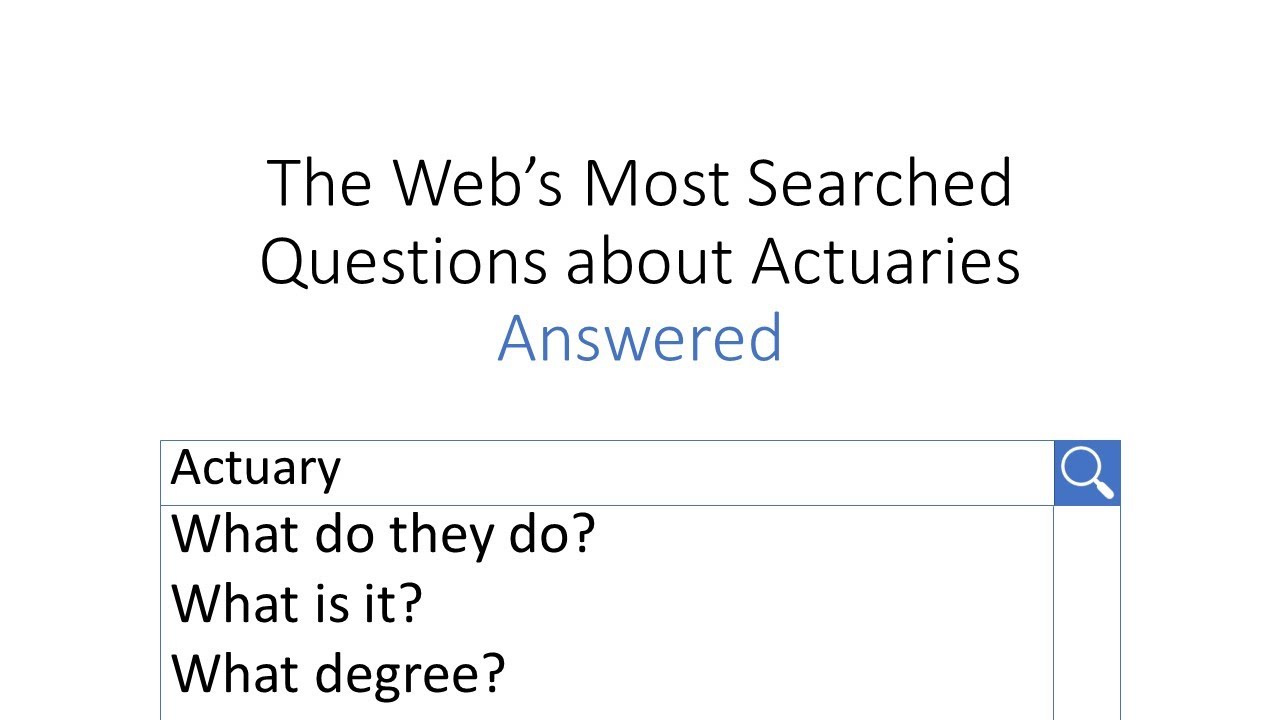 The Web’s Most Searched Questions about Actuaries