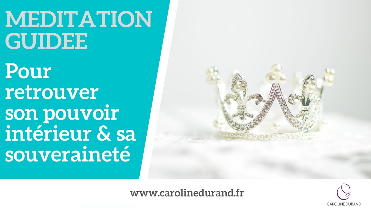 Méditation guidée pour retrouver son pouvoir intérieur & sa souveraineté