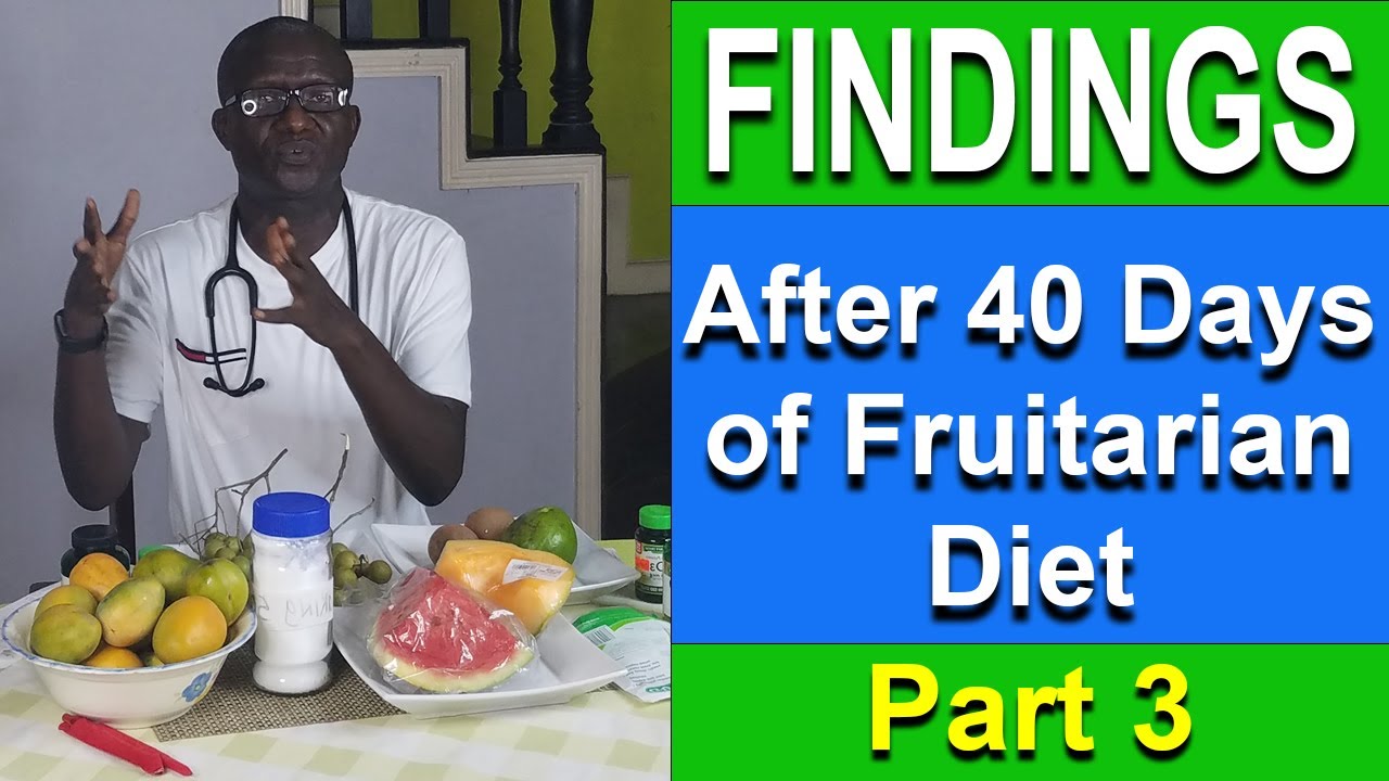 Findings after 40 Days of Fruitarian Diet - Part 3