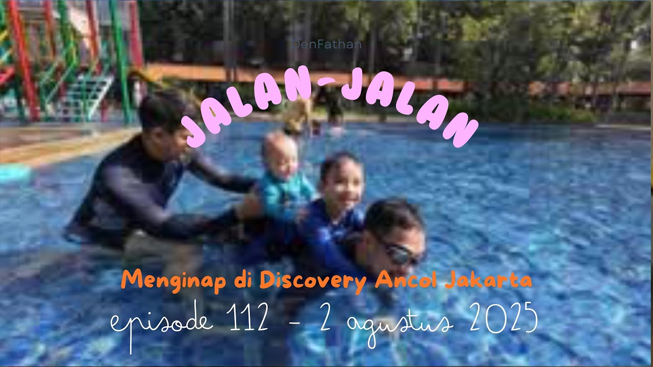 MENGINAP DI HOTEL RAMAH ANAK DISCOVERY ANCOL JAKARTA