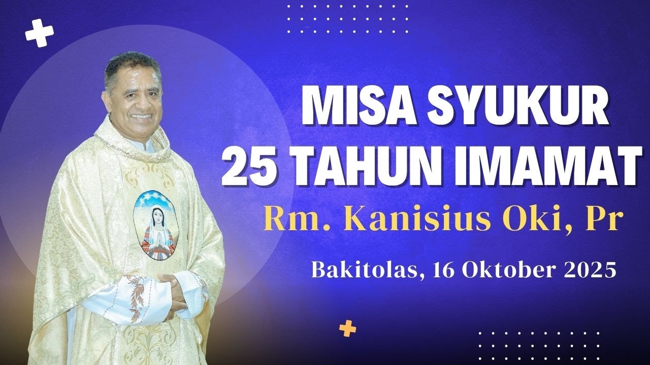 MISA SYUKUR 25 TAHUN IMAMAT RM. KANISIUS OKI, Pr