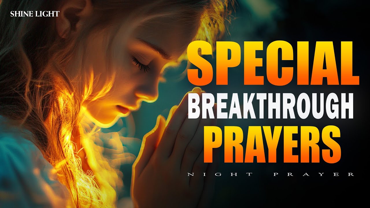 Special Breakthrough Prayers For Miracles | Play This Every Night and See God Move | Bedtime Prayer