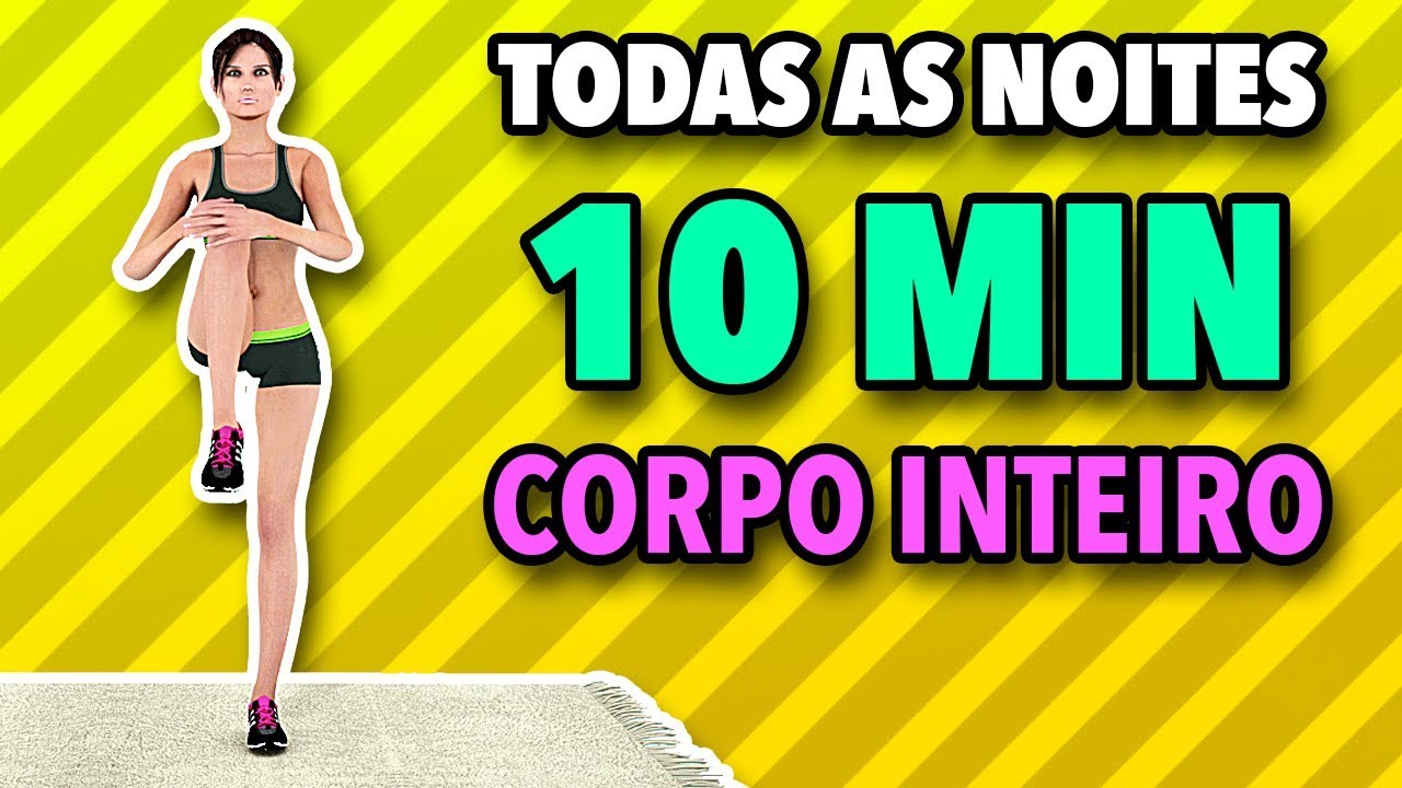 Fa&ccedil;a Este Treino Todas as Noites - 10 Minutos Com o Corpo Inteiro Para Ficar em Forma