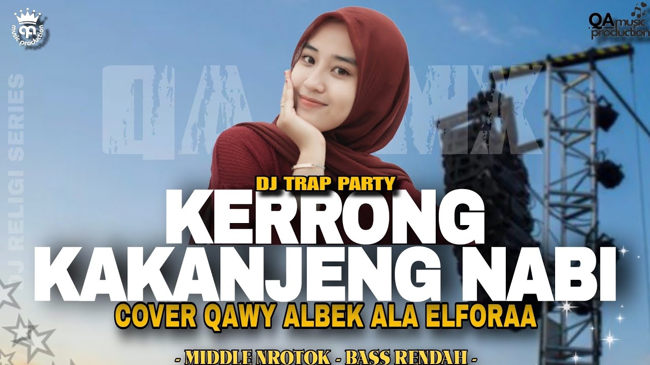 KERRONG KAKANJENG NABI COVER QAWY ALBEK ALA ELFORA | DJ ARABIC MADURA, TRAP PARTY SYAHDU BASS RENDAH